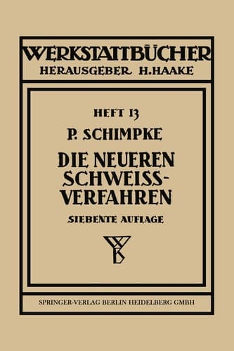 Die neueren Schweißverfahren mit besonderer Berücksichtigung der Gasschweißtechnik