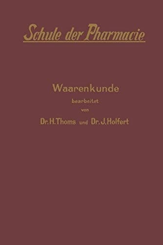 Schule der Pharmacie V. Waarenkunde