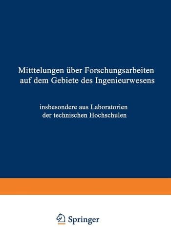 Mittteilungen über Forschungsarbeiten auf dem Gebiete des Ingenieurwesens insbesondere aus den Laboratorien der technischen Hochschulen
