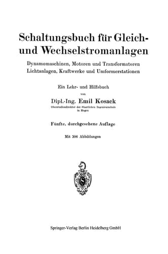 Schaltungsbuch für Gleich- und Wechselstromanlagen Dynamomaschinen, Motoren und Transformatoren, Lichtanlagen, Kraftwerke und Umformerstationen, ein Lehr- und Hilfsbuch