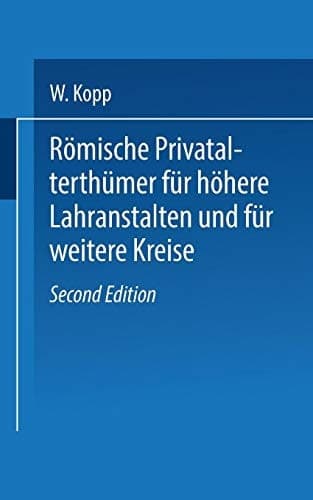 Römische Privatalterthümer, für höhere Lehranstalten und für weitere Kreise