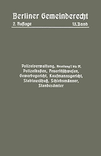 Polizeiverwaltung, Abteilung I–IV, Polizeikosten, Feuerlöschwesen, Gewerbegericht, Kaufmannsgericht, Stadtausschuß, Schiedsmänner, Standesämter
