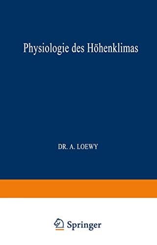 Physiologie des Höhenklimas (Monographien aus dem Gesamtgebiet der Physiologie der Pflanzen und der Tiere, 26) (German Edition)