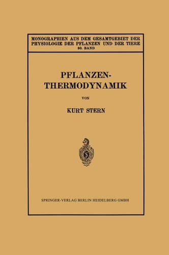 Pflanzenthermodynamik (Monographien aus dem Gesamtgebiet der Physiologie der Pflanzen und der Tiere, 30) (German Edition)