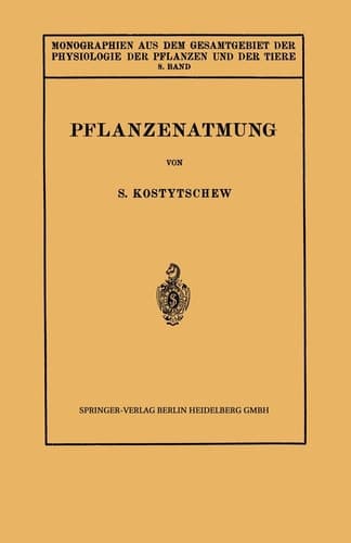 Pflanzenatmung (Monographien aus dem Gesamtgebiet der Physiologie der Pflanzen und der Tiere, 8) (German Edition)