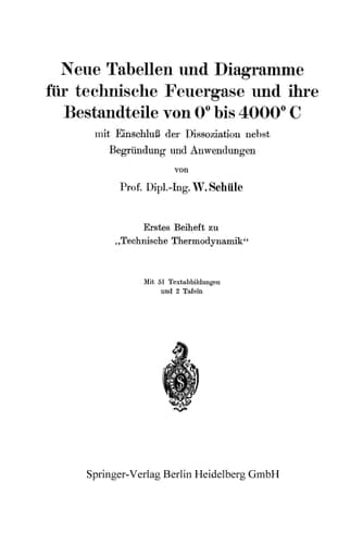 Neue Tabellen und Diagramme für technische Feuergase und ihre Bestandteile von 0° bis 4000° C mit Einschluß der Dissoziation nebst Begründung und Anwendungen