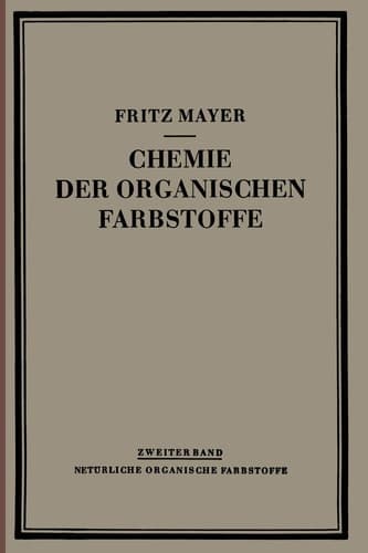 Chemie der Organischen Farbstoffe Zweiter Band: Natürliche Organische Farbstoffe