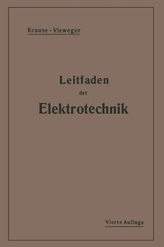 Kurzer Leitfaden der Elektrotechnik für Unterricht und Praxis in allgemeinverständlicher Darstellung