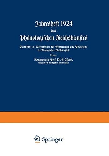 Jahresheft 1924 des Phänologischen Reichsdienstes Bearbeitet im Laboratorium für Meteorologie und Phänologie der Biologischen Reichsanstalt