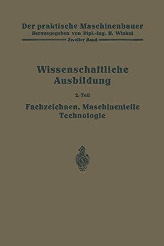 Die wissenschaftliche Ausbildung Fachzeichnen, Maschinenteile, Technologie