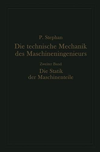 Die technische Mechanik des Maschineningenieurs mit besonderer Berücksichtigung der Anwendungen Zweiter Band: Die Statik der Maschinenteile