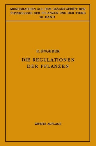 Die Regulationen der Pflanzen: Ein System der Ganzheitbezogenen Vorgänge bei den Pflanzen (German Edition)