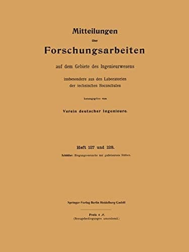 Mitteilungen über Forschungsarbeiten auf dem Gebiete des Ingenieurwesens insbesondere aus den Laboratorien der technischen Hochschulen