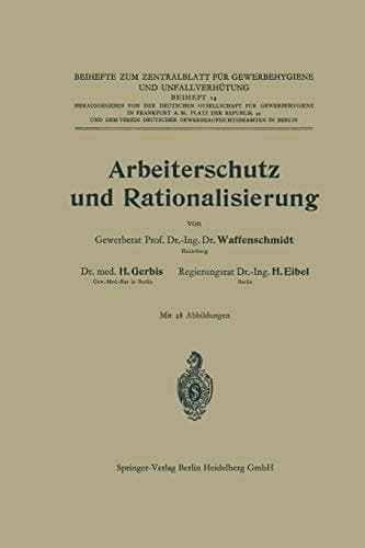 Arbeiterschutz und Rationalisierung (Beihefte zum Zentralblatt für Gewerbehygiene und Unfallverhütung, 14) (German Edition)