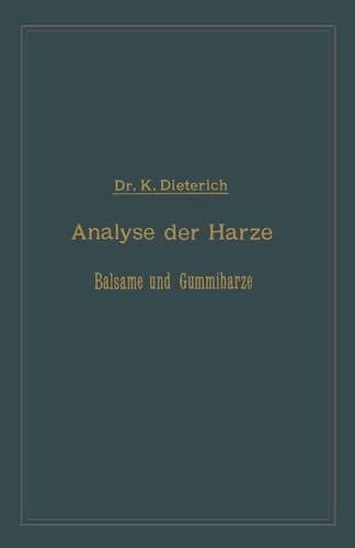 Analyse der Harze Balsame und Gummiharze nebst ihrer Chemie und Pharmacognosie: Zum Gebrauch in wissenschaftlichen und technischen ... und neuesten Litteratur (German Edition)