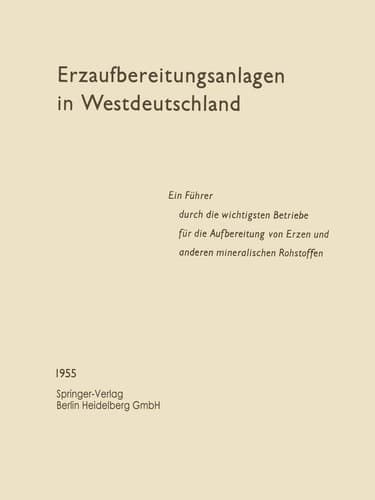 Erzaufbereitungsanlagen in Westdeutschland Ein Führer durch die wichtigsten Betriebe für die Aufbereitung von Erzen und anderen mineralischen Rohstoffen