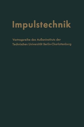 Impulstechnik Vortragsreihe des Außeninstituts der Technischen Universität Berlin-Charlottenburg in Verbindung mit dem Elektrotechnischen Verein Berlin e.V.
