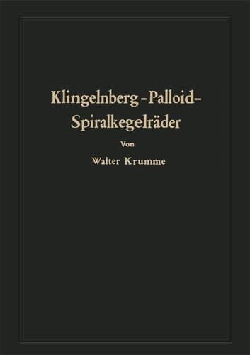 Klingelnberg-Palloid-Spiralkegelräder Berechnung, Herstellung und Einbau