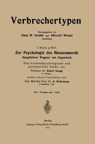 Zur Psychologie des Massenmords Hauptlehrer Wagner von Degerloch, Eine kriminalpsychologische und psychiatrische Studie