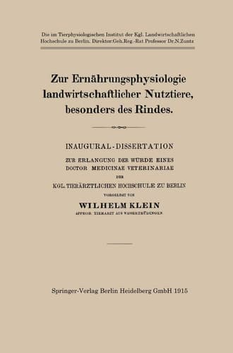 Zur Ernährungsphysiologie landwirtschaftlicher Nutztiere, besonders des Rindes Inaugural-Dissertation zur Erlangung der Würde Eines Doctor Medicinae Veterinariae der Kgl. Tierärztlichen Hochschule zu Berlin