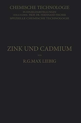 Zink und Cadmium und ihre Gewinnung aus Erzen und Nebenprodukten (Chemische Technologie in Einzeldarstellungen) (German Edition)