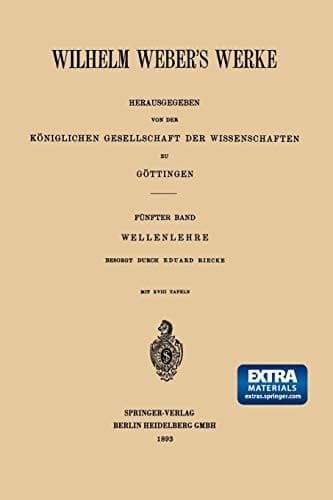 Wilhelm Weber’s Werke Fünfter Band: Wellenlehre