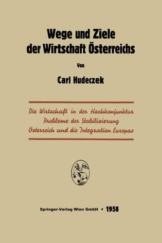 Wege und Ziele der Wirtschaft Österreichs