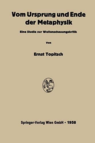 Vom Ursprung und Ende der Metaphysik Eine Studie zur Weltanschauungskritik