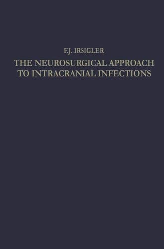 The Neurosurgical Approach to Intracranial Infections: A Review of Personal Experiences 1940–1960