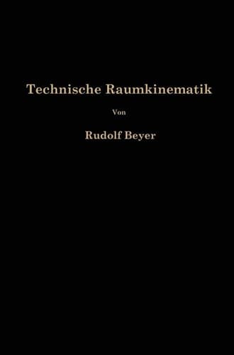 Technische Raumkinematik Lehr-, Hand-und Übungsbuch zur Analyse räumlicher Getriebe