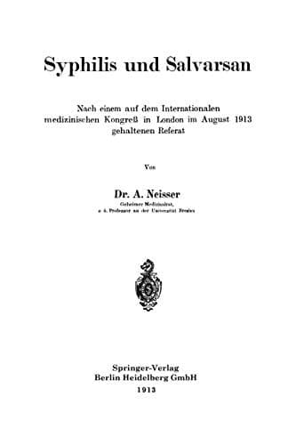 Syphilis und Salvarsan Nach einem auf dem Internationalen medizinischen Kongreß in London im August 1913 gehaltenen Referat