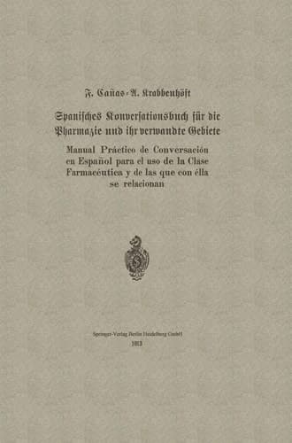 Spanisches Konversationsbuch für die Pharmazie und ihr verwandte Gebiete / Manual Práctico de Conversación en Español para el uso de la Clase ... que con élla se relacionan (German Edition)