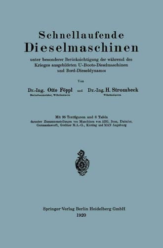 Schnellaufende Dieselmaschinen unter besonderer Berücksichtigung der während des Krieges ausgebildeten U-Boots-Dieselmaschinen und Bord-Dieseldynamos (German Edition)