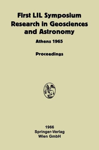 Proceeding of the First Lunar International Laboratory (LIL) Symposium Research in Geosciences and Astronomy Organized by the International Academy of Astronautics at the XVIth International Astronautical Congress Athens, 16 September 1965 and Dedicated to the Twentieth Anniversary of UNESCO