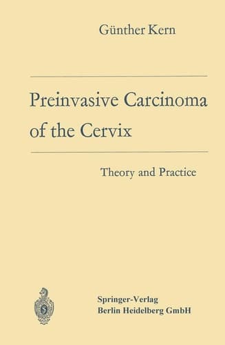 Preinvasive Carcinoma of the Cervix Theory and Practice