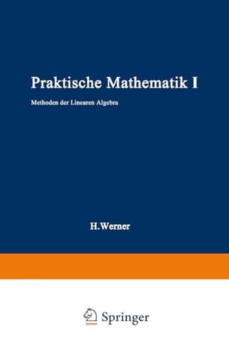 Praktische Mathematik I Methoden der linearen Algebra