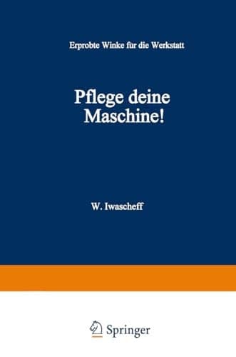 Pflege Deine Maschine! Erprobte Winke für die Werkstatt
