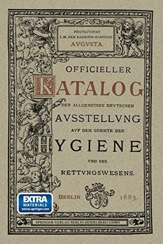 Officieller Katalog für die Allgemeine Deutsche Ausstellung auf dem Gebiete der Hygiene und des Rettungswesens Berlin 1882/83