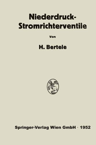 Niederdruck-Stromrichterventile Versuch einer Darstellung von Wirkungsweise und Betriebseigenschaften als Folge der konstruktiven Ausführung