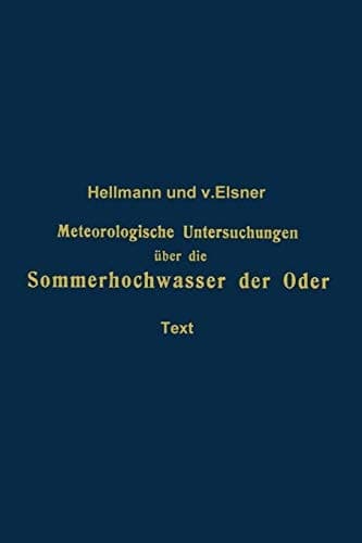 Meteorologische Untersuchungen über die Sommerhochwasser der Oder