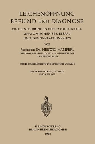 Leichenöffnung Befund und Diagnose Eine Einführung in den Pathologisch-anatomischen Seziersaal und Demonstrationskurs