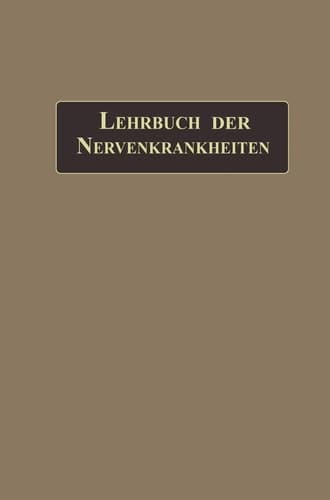 Lehrbuch der Nervenkrankheiten mit 289 in den Text gedruckten Abbildungen