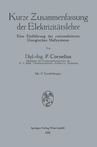 Kurze Zusammenfassung der Elektrizitätslehre Eine Einführung des rationalisierten Giorgischen Maßsystems