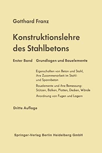 Konstruktionslehre des Stahlbetons Erster Band: Grundlagen und Bauelemente