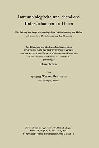 Immunbiologische und chemische Untersuchungen an Hefen Ein Beitrag zur Frage der serologischen Differenzierung von Hefen, mit besonderer Berücksichtigung der Methodik
