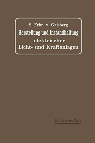 Herstellung und Instandhaltung Elektrischer Licht- und Kraftanlagen Ein Leitfaden auch für Nicht-Techniker