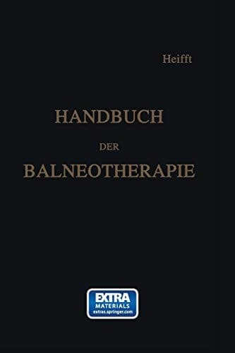Handbuch der Balneotherapie: Praktischer Leitfaden bei Verordnung der Mineral-Brunnen und -Bäder, sowie des Seebades (German Edition)