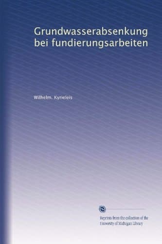 Grundwasserabsenkung bei fundierungsarbeiten (German Edition)