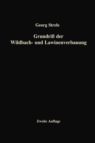 Grundriß der Wildbach- und Lawinenverbauung (German Edition)