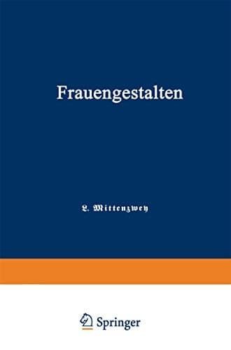 Frauengestalten Ein Historisches Hilfsbuch, gewidmet der Schule und dem Hause
